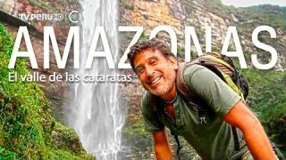 Reportaje al Perú - AMAZONAS el valle de las cataratas (estreno)